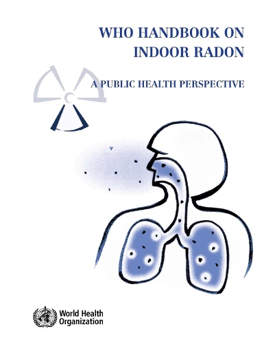 WHO Handbook on Indoor Radon: A Public Health Perspective (Paperback)