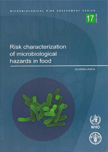 Risk characterization of microbiological hazards in food: guidelines - Microbiological risk assessment series 17 (Paperback)