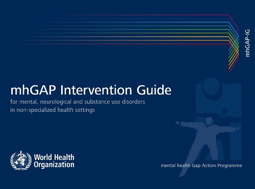 mhGAP Intervention Guide for Mental Neurological and Substance-use Disorders in Non-specialized Health Settings: Intervention Guide for Mental, Neurological and Substance-Use Disorders in Non-Specialized Health Settings Version 1.0 (Paperback)