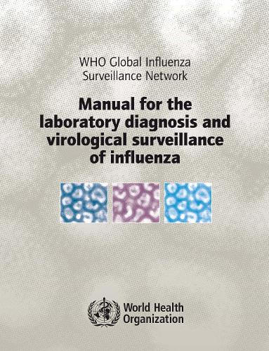 Manual for the Laboratory Diagnosis and Virological Surveillance of Influenza: WHO Global Influenza Surveillance Network (CD-ROM)