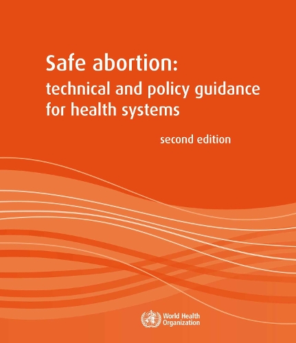 Safe abortion: technical and policy guidance for health systems (Paperback)