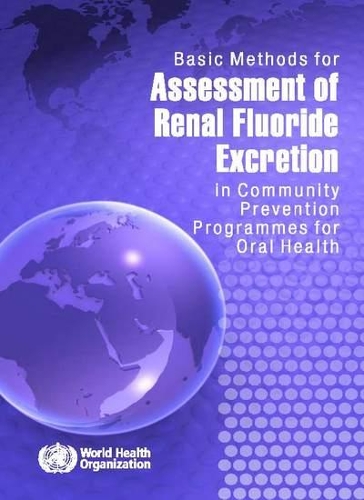 Basic Methods for Assessment of Renal Fluoride Excretion in Community Prevention Programmes for Oral Health (Paperback)