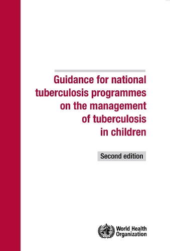 Guidance for national tuberculosis programmes on the management of tuberculosis in children (Paperback)