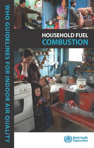 WHO Guidelines for Indoor Air Quality: Household Fuel Combustion (Paperback)