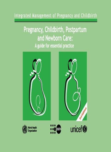 Pregnancy Childbirth Postpartum and Newborn Care. Third edition: A Guide for Essential Practice (Spiral bound)