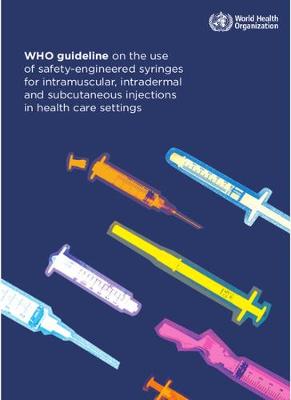 WHO guideline on the use of safety-engineered syringes for intramuscular intradermal and subcutaneous injections in health care settings (Paperback)