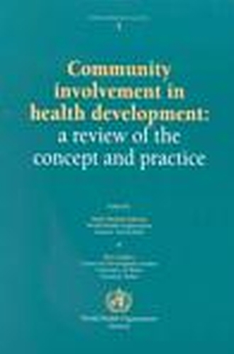 Community Involvement in Health Development: A Review of the Concept and Practice: A Review of the Concept and Practice - Public Health in Action No. 5. (Paperback)
