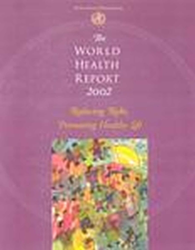 The World Health Report 2002: Reducing Risks to Health, Promoting Healthy Life - World Health Report (Paperback)