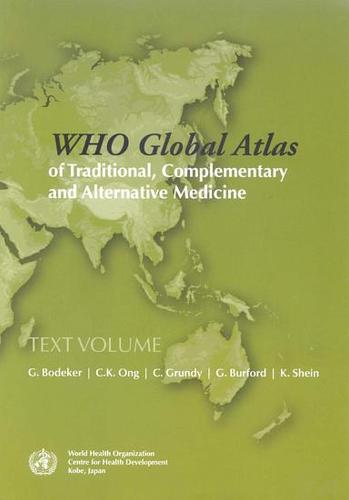 WHO Global Atlas of Traditional, Complementary and Alternative Medicine: Produced by the WHO Kobe Centre: Text and Map Volumes (Paperback)