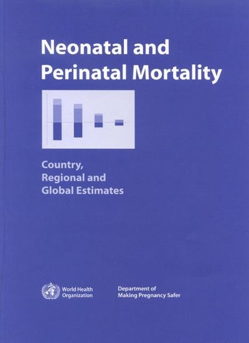 Neonatal and Perinatal Mortality: Country, Regional and Global Estimates (Paperback)