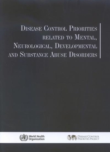 Disease Control Priorities Related to Mental, Neurological, Developmental and Substance Abuse Disorders (Paperback)