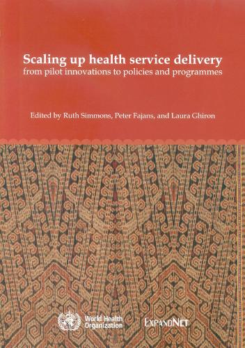 Scaling up health service delivery: from pilot innovations to policies and programmes (Paperback)