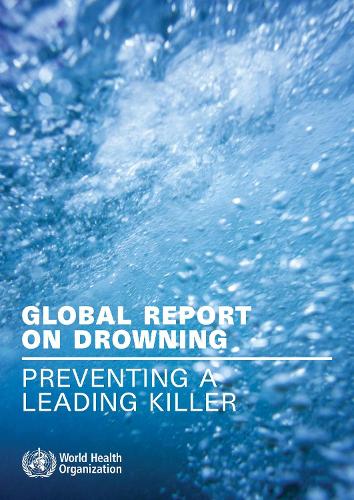 Global Report on Drowning: Preventing a Leading Killer (Paperback)