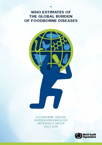 WHO Estimates of the Global Burden of Foodborne Diseases: Foodborne Disease Burden Epidemiology Reference Group 2007-2015 (Paperback)
