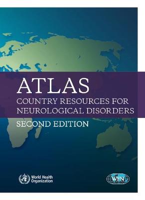 Atlas: Country Resources for Neurological Disorders - 2nd ed. (Paperback)