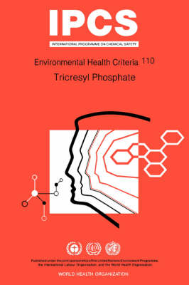 Tricesyl Phosphate - Environmental Health Criteria No 110 (Paperback)