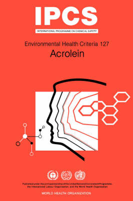 Acrolein - Environmental Health Criteria No. 127 (Paperback)