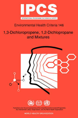 1, 3-dichloropropene, 1, 2-dichloropropane and Mixtures - Environmental Health Criteria (Paperback)