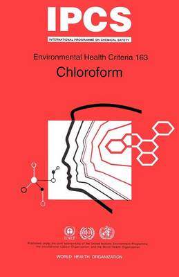 Chloroform - Environmental Health Criteria v. 163. (Paperback)