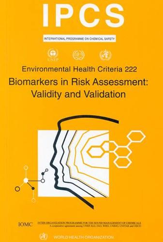 Biomarkers in Risk Assessment: Validity and Validation - Environmental Health Criteria No. 222 (Paperback)