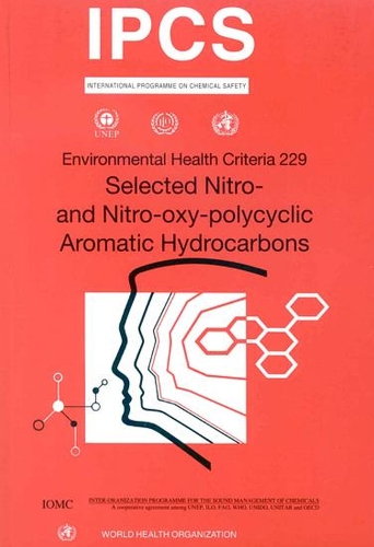 Selected Nitro- and Nitro-Oxy-Polycyclic Aromatic Hydrocarbons - Environmental Health Criteria No. 229 (Paperback)