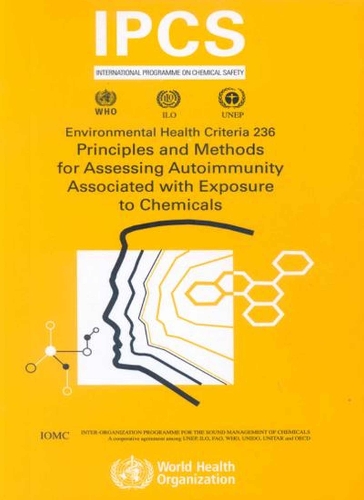 Principles and Methods for Assessing Autoimmunity Associated with Exposure to Chemicals - Environmental Health Criteria No. 236 (Paperback)