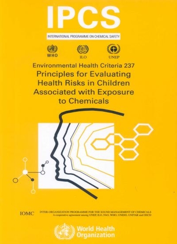 Principles for Evaluating Health Risks in Children Associated with Exposure to Chemicals - Environmental Health Criteria No. 237 (Paperback)