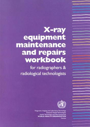 X-Ray Equipment Maintenance and Repairs Workbook for Radiographers and Radiological Technologists (Paperback)