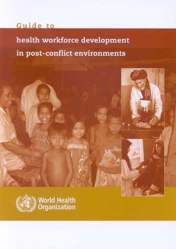 Guide to Health Workforce Development in Post-conflict Environments (Paperback)