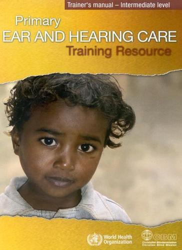 Primary Ear and Hearing Care Training Resource: Primary ear and hearing care training resource Basic Level - Trainer's Manual, Student's Workbook - Advance Level (Paperback)