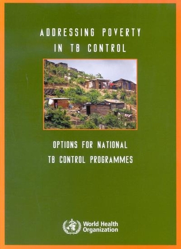Addressing Poverty in TB Control: Options for National TB Control Programmes (Paperback)