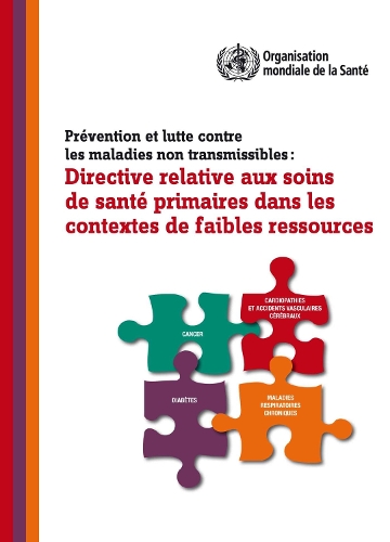 Pr vention Et Lutte Contre Les Maladies Non Transmissibles: Directive Relative Aux Soins de Sant Primaires Dans Les Contextes de Faibles Ressources
