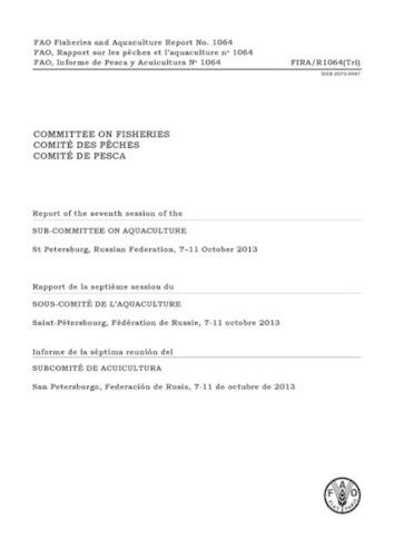 Report of the seventh session of the Sub-Committee on Aquaculture: St. Petersburg, Russian Federation, 7-11 October 2013 - FAO fisheries and aquaculture report 1064 (Paperback)