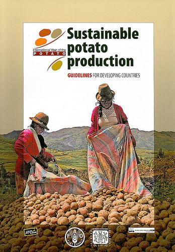 Sustainable Potato Production: Guidelines for Developing Countries (Paperback)