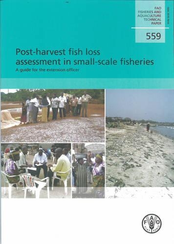 Post-harvest Fish Loss Assessment in Small-scale Fisheries: a Guide for the Extension Officer (Fao Fisheries and Aquaculture Technical Paper) - Fao Fisheries Aquaculture Tech Papers (Paperback)
