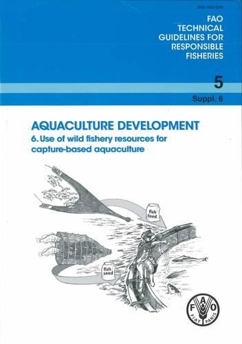 Aquaculture Development: Use of Wild Fishery Resources for Capture Based Aquaculture (Paperback)