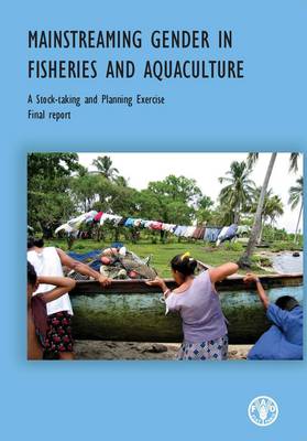 Mainstreaming Gender in Fisheries and Aquaculture: A Stock-Taking and Planning Exercise (Paperback)