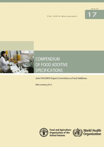 Compendium of Food Additive Specifications: Joint FAO/WHO Expert Committee on Food Additives (JECFA), 80th meeting 2015 - FAO JECFA Monographs (Paperback)