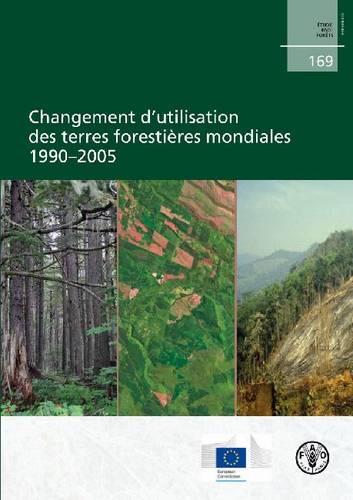 Global Forest Land-Use Change 1990-2005 - FAO Forestry Papers (Paperback)
