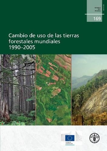 Global Forest Land-Use Change 1990-2005 - FAO Forestry Papers (Paperback)