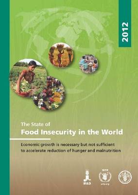 The State of Food Insecurity in the World 2012: Economic Growth is Necessary but Not Sufficient to Accelerate Reduction of Hunger and Malnutrition, Russian Edition (Paperback)