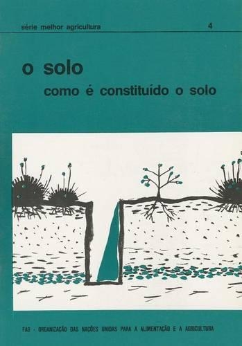 O Solo: Como E Constituido O Solo (Serie Melhor Agricultura) (Paperback)