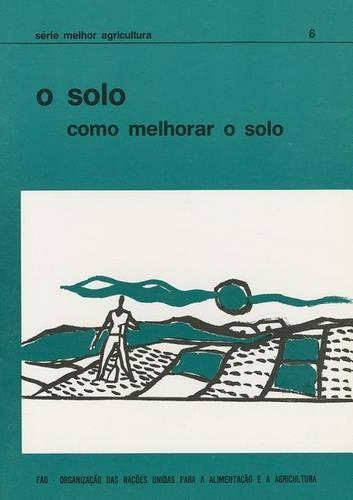 O Solo: Como Melhorar O Solo (Serie Melhor Agricultura) (Paperback)