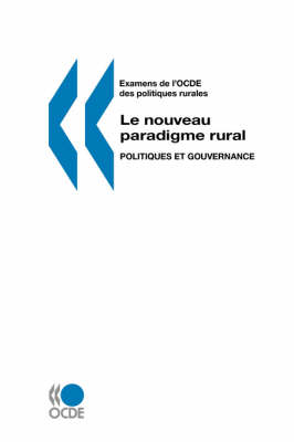 Examens De L'OCDE Des Politiques Rurales Le Nouveau Paradigme Rural: Politiques Et Gouvernance (Paperback)