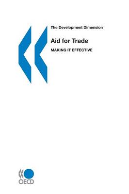 Aid for Trade: Making it Effective: The Development Dimension (Paperback)