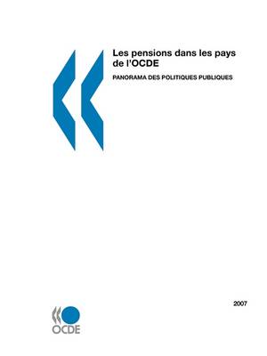 Les Pensions Dans Les Pays De L'OCDE 2007: Panorama Des Politiques Publiques (Paperback)