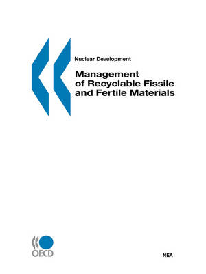Nuclear Development Management of Recyclable Fissile and Fertile Materials - Nuclear Development (Paperback)
