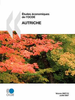 Etudes Economiques De L'OCDE: Autriche - Volume 2007-15 (Paperback)