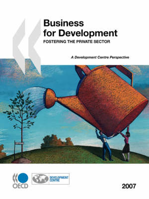 Business for Development: Fostering the Private Sector: Development Centre Perspectives Series (Paperback)