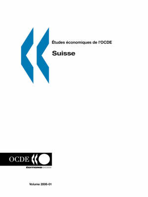 Etudes Economiques De L'OCDE: Suisse - Volume 2006-01 (Paperback)